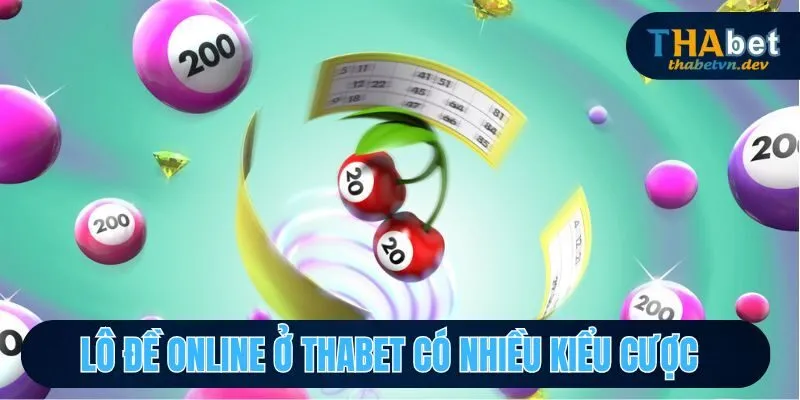 Lô đề online ở Thabet có nhiều kiểu cược