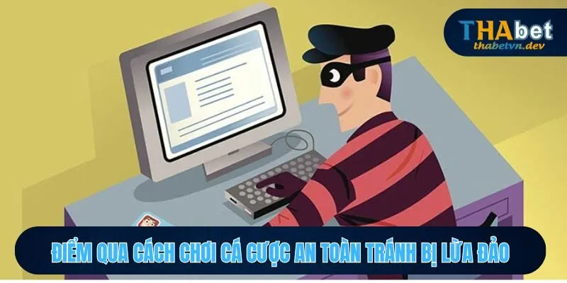 Khám phá những cách chơi cá cược giúp bảo vệ mình khỏi lừa đảo