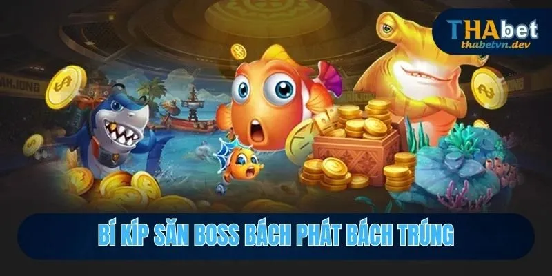 Bí kíp săn boss bách phát bách trúng
