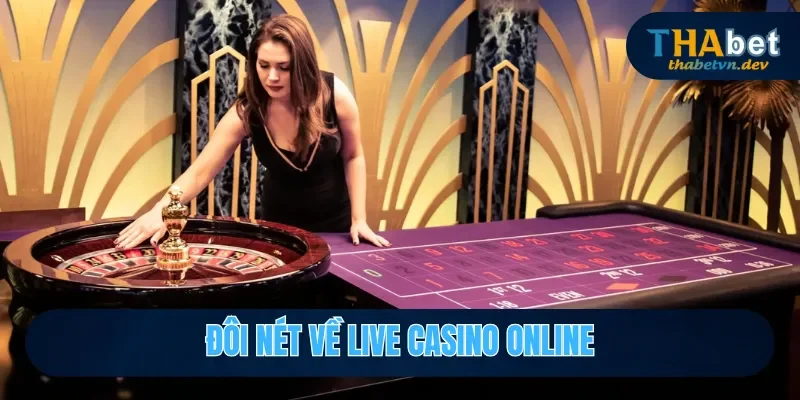 Live Casino Online - Địa Điểm Giải Trí Đỉnh Cao Tại THABET 3 Tại sao live casino online được nhiều người tham gia