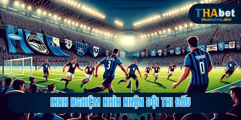 Kinh nghiệm nhìn nhận đội thi đấu